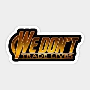 We Don't Trade Lives Sticker